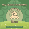 7 Ways to Build Brand Trust South Africa