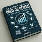 The Ultimate Guide to Print on Demand From Startup to Success